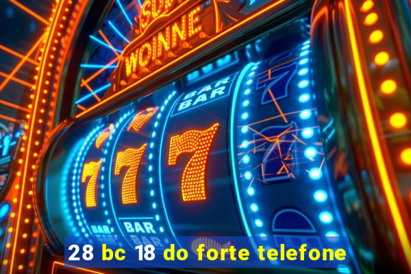 28 bc 18 do forte telefone